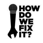 How Do We Fix It? Podcast