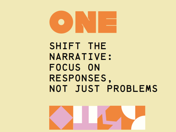 Shift the narrative. Focus on responses, not just problems.
