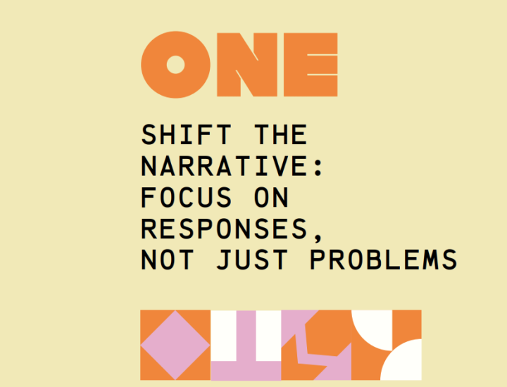 Shift the narrative. Focus on responses, not just problems.