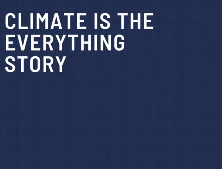 Climate is The Everything Story