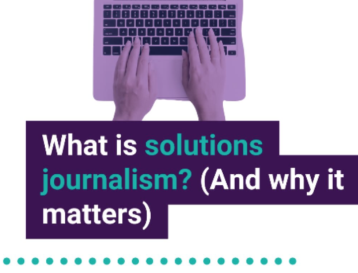 What is solutions journalism? (And why it matters)