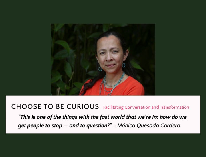 Mónica Quesada Cordero on the Choose to Be Curious podcast