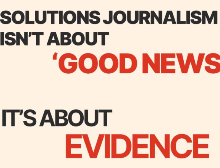 Solutions journalism isn't about 'good news.' It's about evidence.