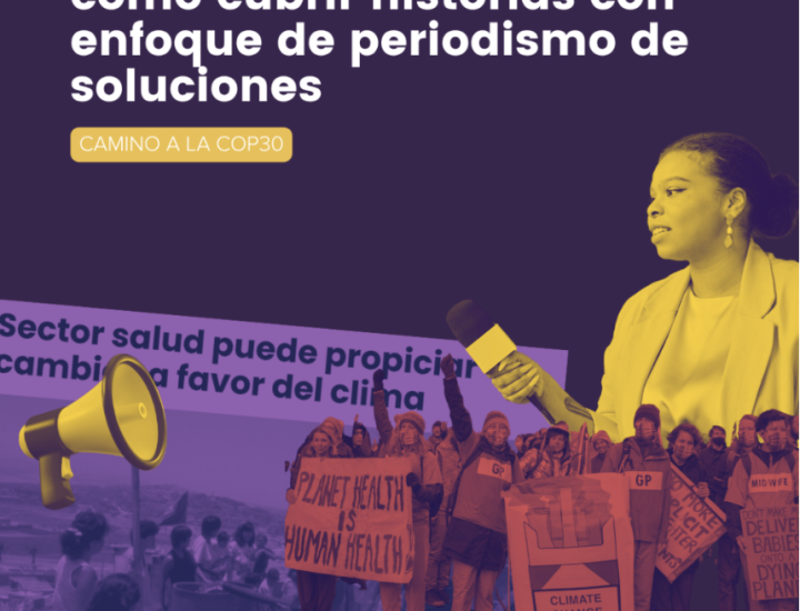 Cambio climático y salud: cómo cubrir historias con enfoque de periodismo de soluciones