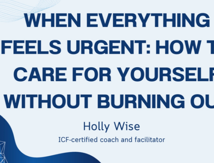 When Everything Feels Urgent: How to Care for Yourself Anyway